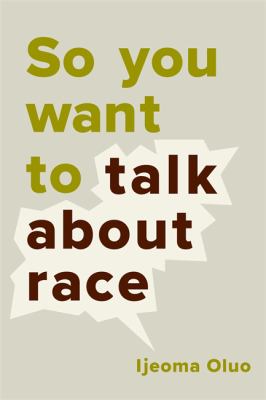 Cover image of Ijeoma Oluo's book, So You Want to Talk About Race: green and brown words on a pale background