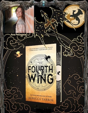 The cover of Fourth Wing, by Rebecca Yarros, in black and orange, against a black background with stylized dragons, clouds, and yellow moon. A photo of Ava Pellegata, the student who chose this book, is in the upper left corner.