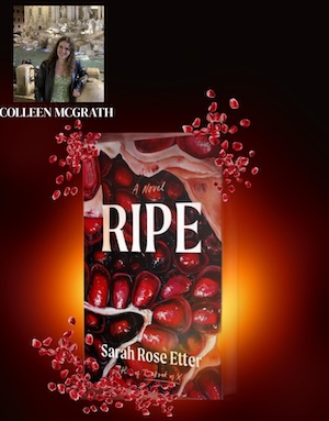 The book cover of Ripe, by Sarah Rose Etter, which has a dramatic close-up of pomegranate seeds, against a dramatic glowing orange and black background, and a photo of of Colleen McGrath, the student who chose this book.