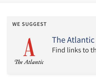 "WE SUGGEST" above the logo of The Atlantic magazine: A large red A above "The Atlantic" in italics.