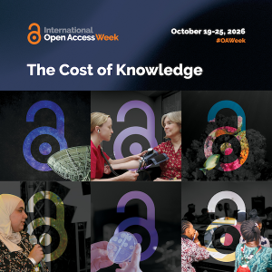 Six images are in a grid on a dark background, each with the open lock icon of Open Access superimposed: a satellite dish, a person taking someone's blood pressure, a fish, a person in a veil with a microphone, two hands holding a petri dish, and several people around a conference table, listening. The poster reads "International Open Access Weeek, October 19-25, 2026, #OAWeek, The Cost of Knowledge."