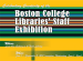 Boston College Libraries' Staff Exhibition